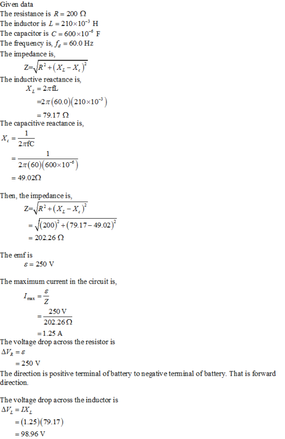 Given data The resistance is R-200 Ω The inductor is L 210x 10-3 H The capacitor is C=600×10-6 F The frequency is, ja -60.0 H