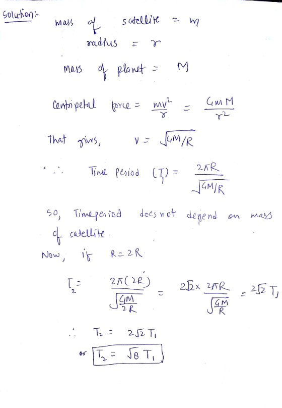 Soluhion s atellite radus mas plonet Canti pelal ore = mv That ives, yaM/R 2AR Tin peniod GMIR 50, Timepeniod does wot degend