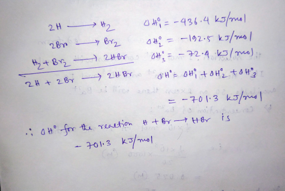 2H - H2 H = -436.4 kg/mol 2Br - Brz o tto = -192.5 kJ/mol + Brz 2HBr Ott - 72.4 kJ/mol, Br24 BroaH = CHi toh2 tot celt und -