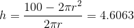 h = 100 — 22 — = 4.6063 2ar =
