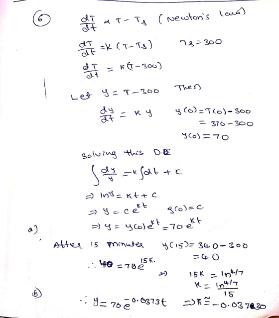 di at at-Ts (Newtons laws dT 18-300 =K (T-Ts) at от del K61-300) at Then Let Y=T-300 dy ky - at yco)=t(o)-300 = 370-300 yco)