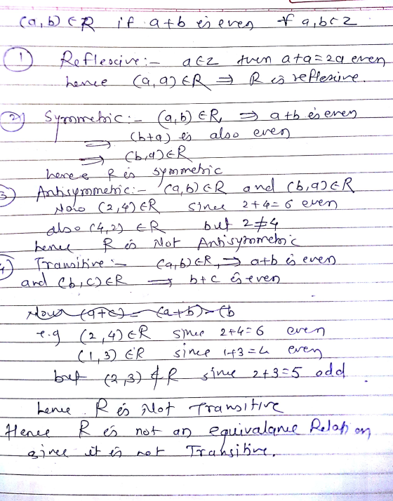 (a, b ER if a+b es eren fa, bez (1) Reflesive :- aGz hence (a, a) ER tuen ata=2a even R is reflenire. ☺ Symmetic:- (a, b) ER