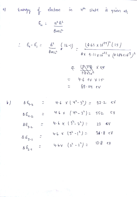 a) Energy of electron in nth state is given as, b En = n² h² emez Eu6, - (16-1) (6.63 x 1034) (15) @x gillxio-3x (0-286x1092