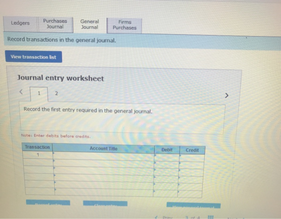 Ledgers Purchases Journal General Journal Firms Purchases Record transactions in the general journal. View transaction list J