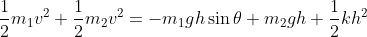 \frac{1}{2}m_1v^2 + \frac{1}{2}m_2v^2 = -m_1 g h \sin \theta + m_2 g h + \frac{1}{2}kh^2