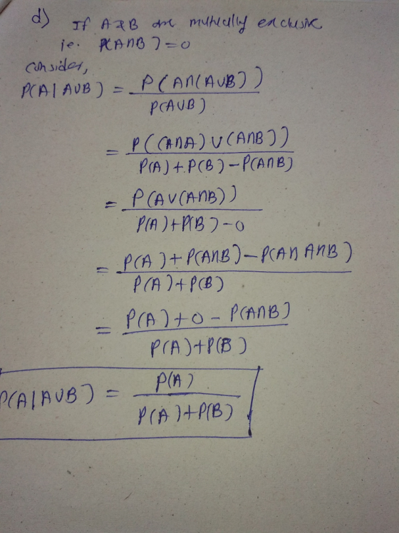 d) Tf ARB dnt je. PCANB 7-o Chsider, PAIAUB) =P(An(AUB)) PCAUB) PCCANA)UCANB PIA)tPCB)-PAnB) PCAVCANB)) PA)HPIB-0 PCA +PCANB)