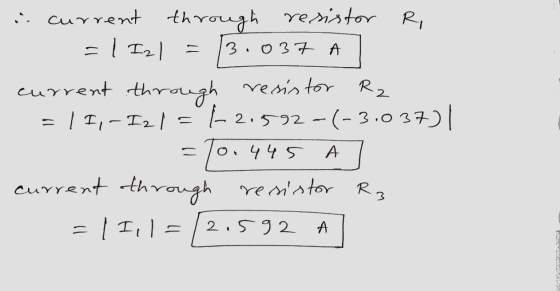 3.037 A i current through resistor =1 Izl 3.037 current through resistor R2 = | I, - I2 / = | 2.592-(-3.037) = 70.445 current