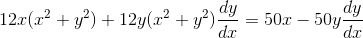 12x(x^2+y^2)+12y(x^2+y^2)\frac{dy}{dx}=50x-50y\frac{dy}{dx}