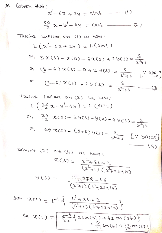 Given that ! x - 6x +2y = sint 112 20 x - y_44 = cost (2) Taking Laplace on (1) we have : L(al-ban + 2y ) L (sint) OV sx(S)