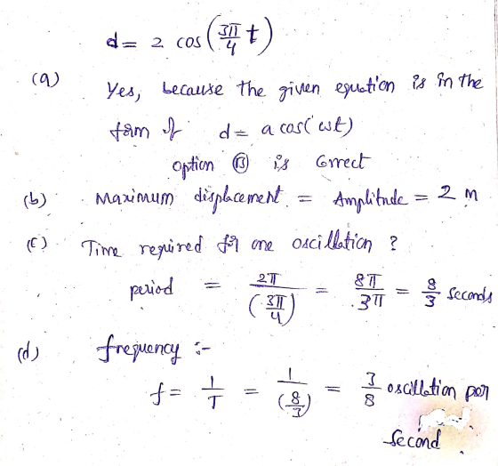 31 = 2. COS tou (9) (b) (C) Yes; because the given equation is in the form of de a cosi wt) option 6 i orrect Maximum displa