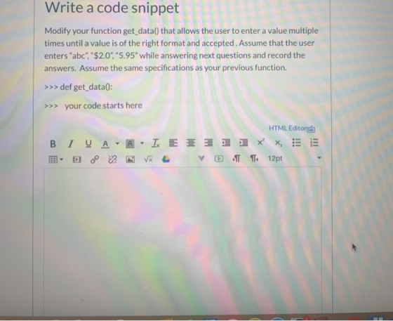Write a code snippet Modify your function get_data() that allows the user to enter a value multiple times until a value is of