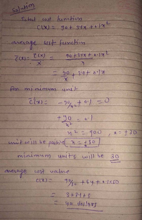Solution Total cost function ((x) = got 340 +0.14² overage wit function 2(2) C (x) got.340 t o.122 3 34t dolu got x Fon minim