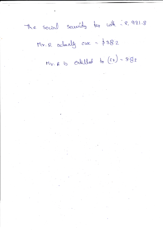 the social security tan with : 8,1921.8 Mr. R acleally one - $382 Mr. R is entilled to (co) = 3182