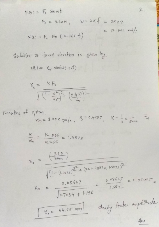 2. F.lt) = Foo sinut O Fo 260N W=aaf - 2KX2 12.566 rad/s. Flt) - Fo Sin (12.566 t) solution to forced vibration is given by a
