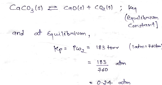 Caco, (s) cao(s) + CO₂ (9) ; keq (equilibrium constant and at Equilibrium , Kp = Plo= 183 torv (latm = 760ton? = = 183 atm 76