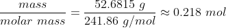 52.68159 241.86 g/mol ะ 0.218 mol mass molar mass