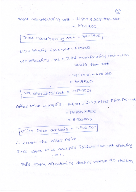 Total manufaturing cost - 12500X285 total cost = 3939500 Total manufatering cost = 39395001 Less: benefit from rent - 1.20.00