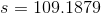 s = 109.1879