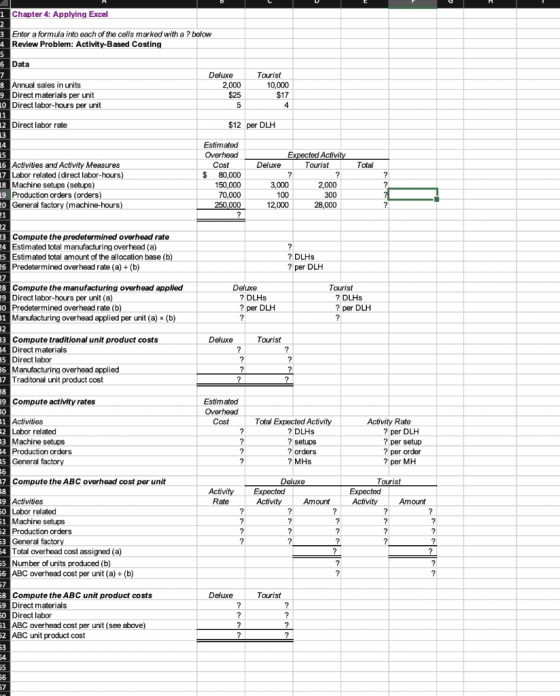 1 Chapter 4: Applying Excel 3 Enter a formula into each of the cells marked with a ? below 4 Review Problem: Activity-Based C