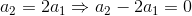 a_2=2a_1\Rightarrow a_2-2a_1=0