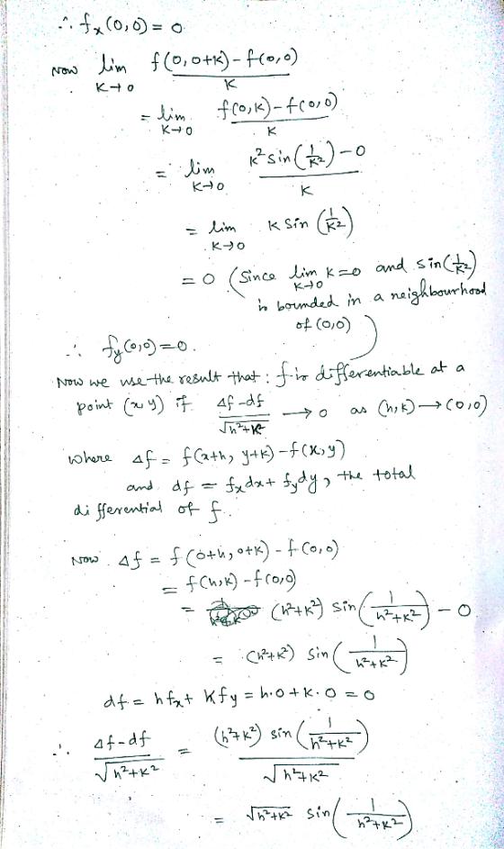 . fx(0,0) = 0 Now lim f(0, otk)-f(0,0) . Kto the most fro,k)=f(0,0) Kyok ksin (*) - -:om K >0 . to be of (0,0)) Thin k Sin (k