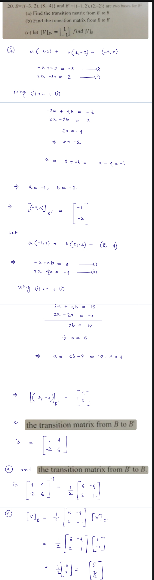 20. B=(-3,2). (8.4); and B = (-1.2), (2.-2); are two bases for R (a) Find the transition matrix from B to B. (b) Find the tr