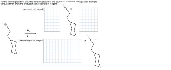 For the following reaction, show the transient product of one equilan* nting across the triple bond, and then show the produc