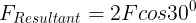 \large F_{Resultant}= 2Fcos30 ^0