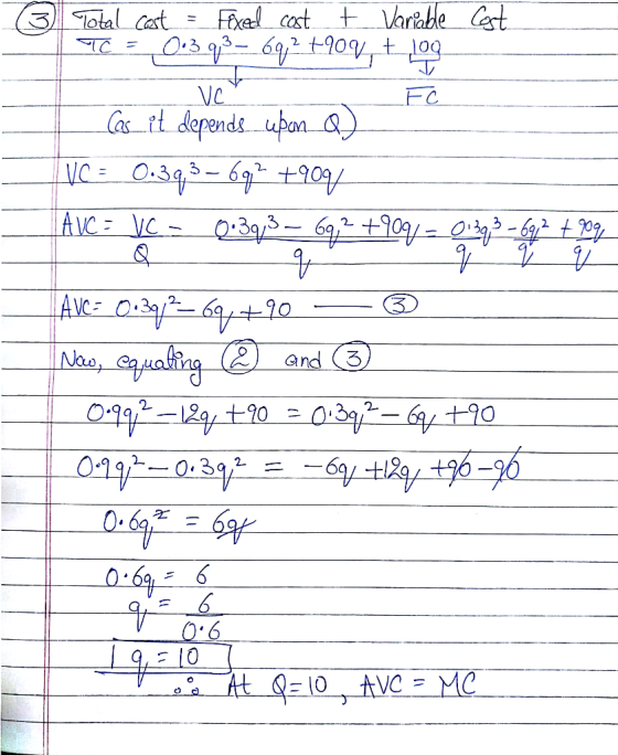 ③ Cost Total cost = Fixed cost t Variable TC = 0.393 - 692 +9oqt log. Ес Cas it depends upon_Q) Vc = 0.393 – 694 +909 AIRE LE