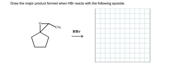 Draw the major product formed when HBr reacts with