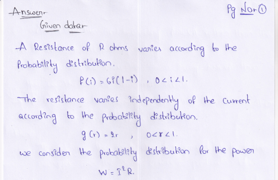 NorO Answerr Given datar A Resistance of R ohms vanies according to the Probability distribukon. P(i) = GP (I-i) The reststan