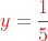 {\color{Red} y=\frac{1}{5}}