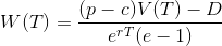 W(T) = (p-c)V(T) - D et (e - 1)