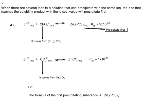 2. When there are several ions in a solution that can precipitate with the same ion, the one that reaches the solubility prod