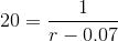 20 = \frac{1}{r - 0.07}