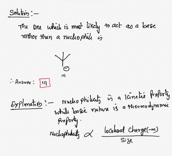 Solution :- The one which is most likely to act as a base rather than a nucho phile is 111 . Answer: 117 Explanation :- Nucho