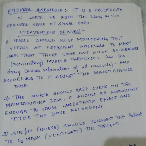 EPIDVRAL ANESTESAIT IS A PROCE DURE IN WHICH HlE EPIDURAL SPACE OF SPINAL CORD. INJECT THE DRUG IN THE NURSE 6HOULD KEEP MONITORING THE JHeRE DOse NOT OCLUR RESPIRATORY (respiraton MUSCLE PARaUXSES. (ar the DOSE THENURSE SH MAINTAIAIENCE DOSE DULD KEEP CHECK oN THE ANESTHETIC EFFECT ENDOGHT CAUSE ITER THE DOsE ACCOR DIGLY HOULD CONNECT THE Patent 3 TO 0 MASK CVENTILATE) THE PATIENT S HE HE (NURSE) 6