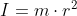 I=m\cdot r^{2}
