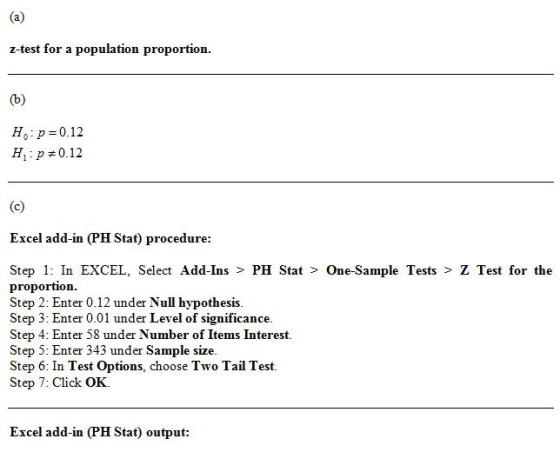 (a) z-test for a population proportion. Ho: p=0.12 H:p=0.12 Excel add-in (PH Stat) procedure: Step 1: In EXCEL, Select Add-In