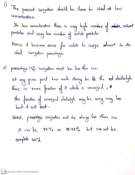 1) The perce connoivotinn The percent ionization should be closes to ideal at low concentration It loco concentration there.
