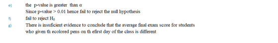 f) the p-value is greater than a Since p-value > 0.01 hence fail to reject the null hypothesis fail to reject HO There is ins