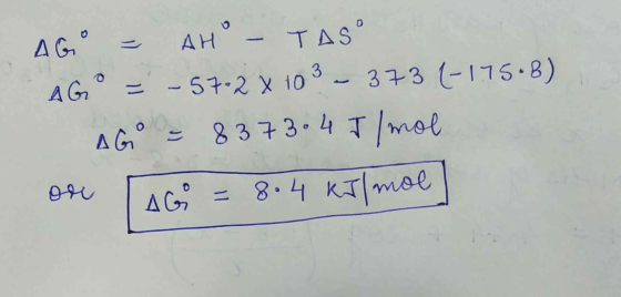AG - AH - TAS° AG - 57.2 x 103 – 373 (-1.75.8) AG & 8373.4 I/mol on AG = 8.4 kJ/mol