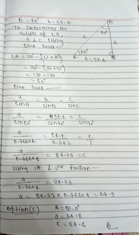 C 40° b=54.4 To Deteo mines the Values af LA, atc using sine lauls- LA = 180 - FLC HLRY 180-(to 790) Iso - 130 = 50° sine lau