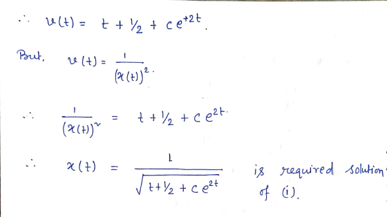 . 2(t) = t + y + cetzt, But, 21+) - - (22 (+)). r = x + 1 + ceat. (X17))? x(7) = It is required Solution Jetl + ce²t of ().