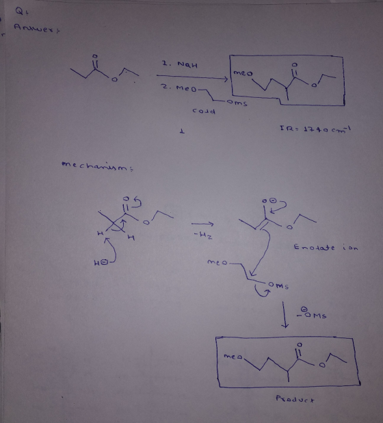 Antwer 1. Nah meo 2. Med .oms cold IR=174 0 cm mechanism -H2 Enolate ion meo- -Oms mea Product