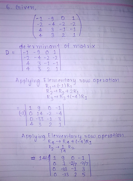 6. Given, 1-1 -2 4. 4 1 -2 -9 - 4 - 2 3. 3 2 1 de terminant of matrix -1 - 9 - g 0 - 2 - 4 -2 -2 4 3-1- 4 3 2 Applying Elemen