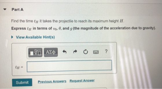 Part A Find the time th it takes the projectile to reach its maximum height H. Express th in terms of vo, 0, and g (the magni