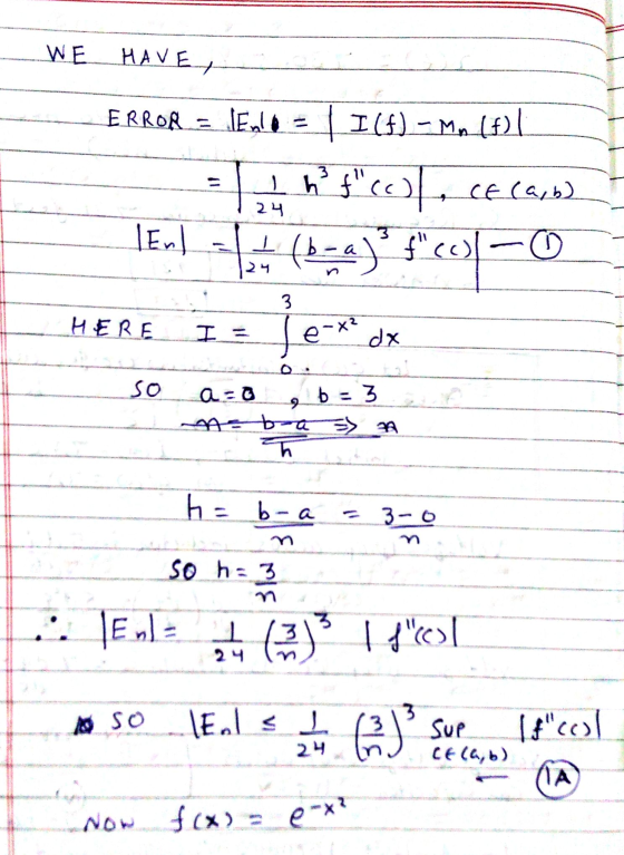WE HAVE 11 ERROR = \Eglo = | I (f) - Mo () | T 1 h² fic CE(a,b) lent (b-a) fucc) 24 n ㅗ 24 3 HERE I = Lex? dx SO a=0 b = 3 9