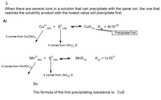 3. When there are several ions in a solution that can precipitate with the same ion, the one that reaches the solubility prod