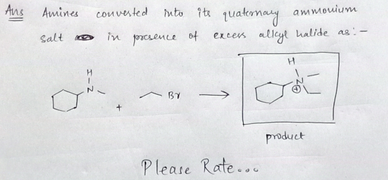 mto t 1uatemay Ans Amines ammouium convested in ocsence f exces allcye halide as- Salt H BY + product Please Rate... エー2
